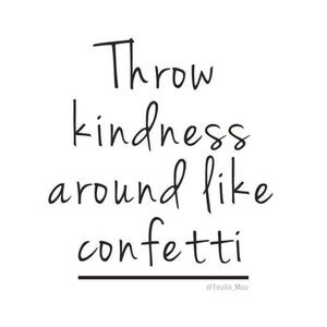 Throw Kindness Around Like Confetti